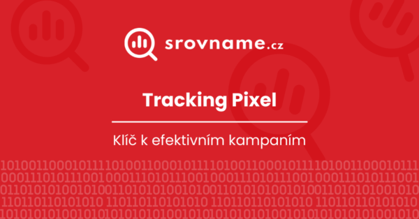 Tracking Pixel Srovnáme.cz jako klíč k efektivním kampaním